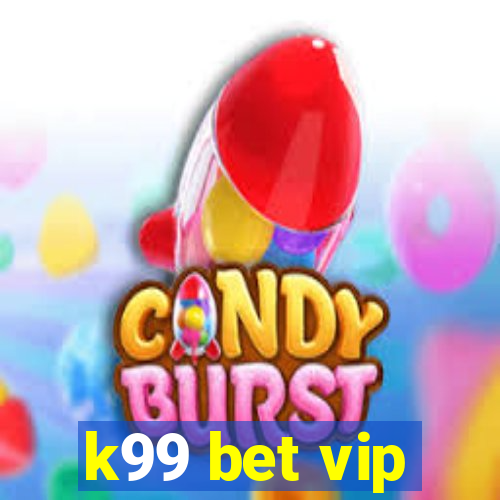 k99 bet vip